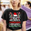 Christmas Its Not Easy Being My Wife S Arm Candy Xmas T Shirt