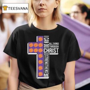 Clemson Tigers I Can Do All Things Through Christ Who Strengthens Me Cross T Shirt