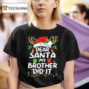 Dear Santa My Brother Did It Christmas T Shirt