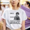 Dispatch Single Taken Mentally Dating Invisigal T Shirt