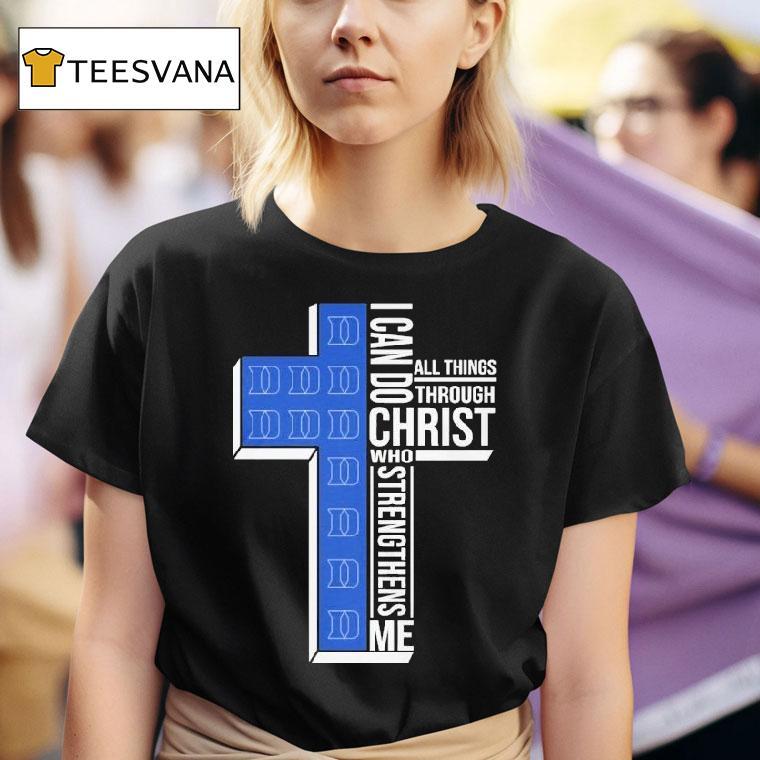Duke Blue Devils I Can Do All Things Through Christ Who Strengthen Me T Shirt