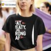 Fat Sweaty And Strong Af T Shirt