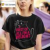 First Of All I M A Delight Roaring Black Ca T Shirt