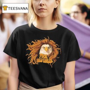 Fuck Bald Eagles T Shirt