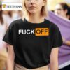 Fuck Off Sticker T Shirt