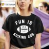 Fun Is Kicking Ass Nov Th Ann Arbor Mi T Shirt