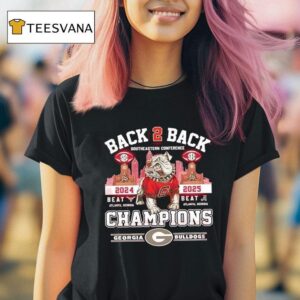 Georgia Bulldods Beat Longhorn And Alabama Champions Southeastern Conference Back To Back T Shirt