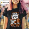 Good Better Best Never Let It Rest Quote Motivation Bears T Shirt