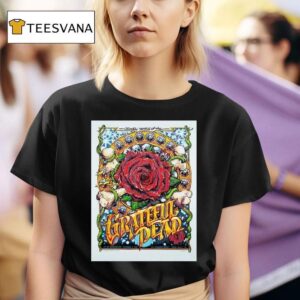 Grateful Dead Years Of The Grateful Dead Grass Valley California At The Chambers Project On December The Big Rose With Bones T Shirt