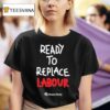 Green Party Ready To Replace Labour T Shirt
