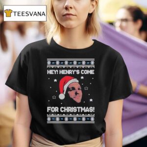 Hey Henry S Come For Christmas T Shirt