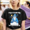 I Am Bad At Explaining Things Don T Bother Asking Me Wizard T Shirt