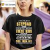 I Am The Best Stepdad Ever Cause I Still Wanted These Kids T Shirt