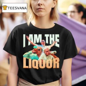 I Am The Liquor Graphic T Shirt