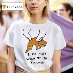 I Do Not Wish To Be Touchy Ca T Shirt
