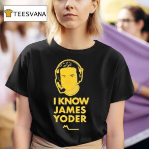 I Know James Yoder Michigan Wolverines T Shirt
