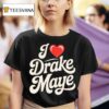 I Love Drake Maye Football Fan T Shirt