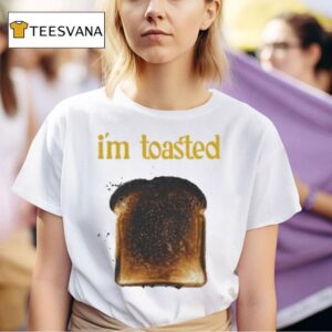 I M Toasted Bread T Shirt