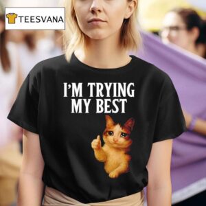 I M Trying My Best Crying Cat Meme Funny T Shirt