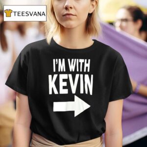 I M With Kevin T Shirt