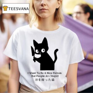 I Want To Be A Nice Person But People Are Stupid Black Cat With A Knife Japan T Shirt