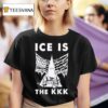 Ice Is The Kkk T Shirt