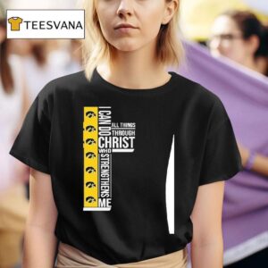 Iowa Hawkeyes I Can Do All Things Through Christ Who Strengthiens Me T Shirt