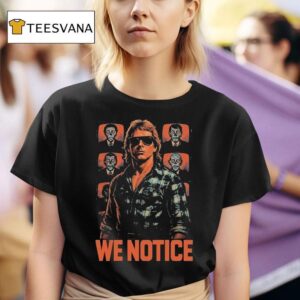 Jake Shields Roddy Piper We Notice T Shirt