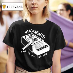 Knumears Set It On Fire T Shirt