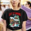 Let It Snow Fuck Ice Christmas T Shirt