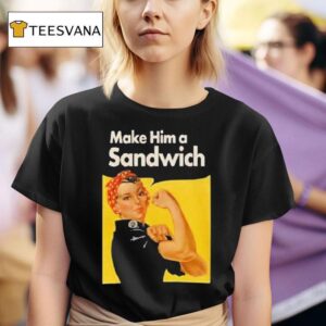 Make Him A Sandwich Propaganda T Shirt