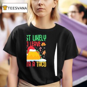 Most Likely To Leave Santa A Taco Mexican Food Christmas T Shirt
