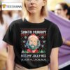 Murray Hawkins Santa Murray Kiss My Jolly Ass T Shirt