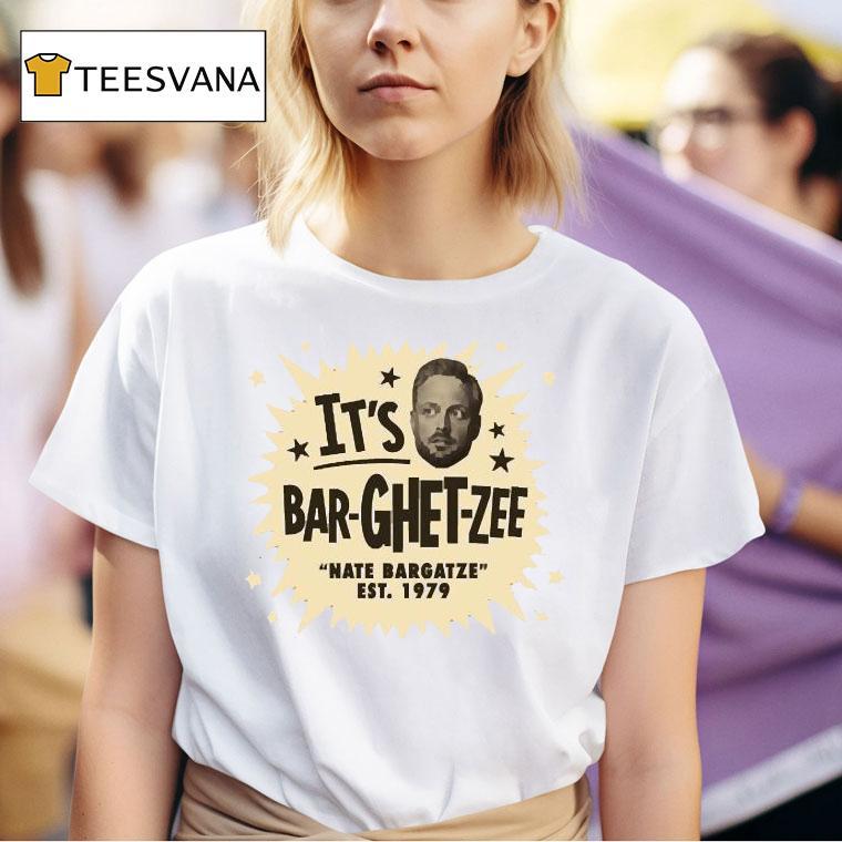 Nate Bargatze It S Bar Ghetzee Est Pronunciation T Shirt