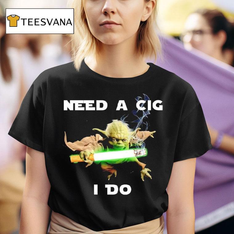 Need A Cig I Do Yoda Cigarette Graphic T Shirt