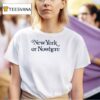 New York Yankees Or Nowhere It Will Always Be New York Or Nowhere Tex T Shirt