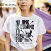 No One Is Coming To Save You Hard Work No Excuse T Shirt