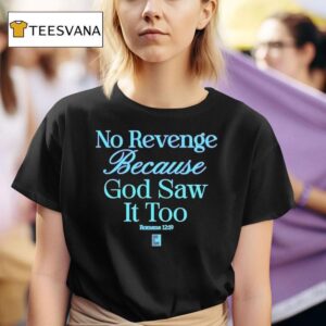 No Revenge Because God Saw It Too God Is Dope T Shirt