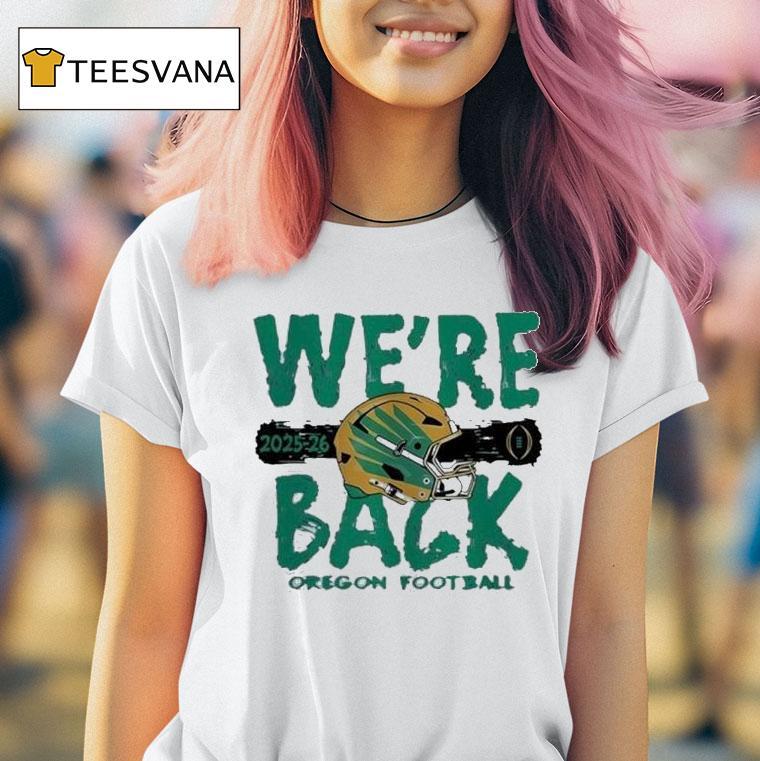 Oregon Ducks We Re Back Cfp Bound Helme T Shirt