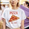 Pizza My Soul T Shirt