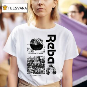 Reba Mcentire Sink A Boulder In The Water And Tie A Cable To A Tree T Shirt