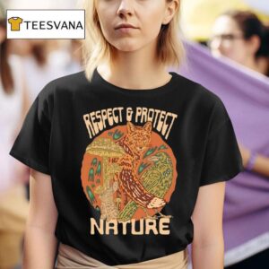 Respect And Protect Nature T Shirt