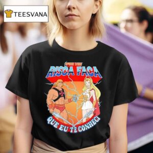 Risca Faca He Man And She Ra Toasting T Shirt