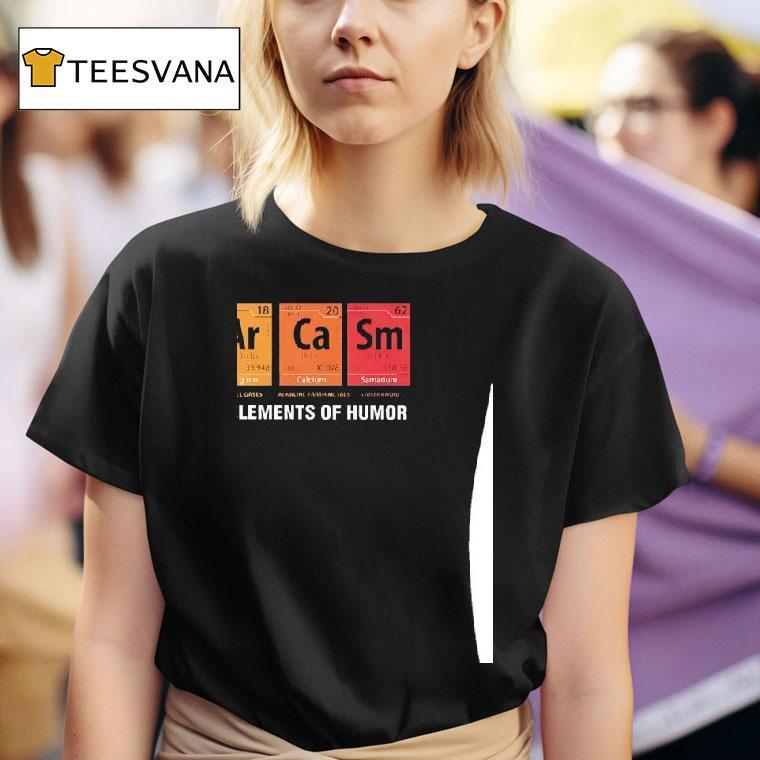 S Ar Ca Sm Primary Elements Of Humor T Shirt