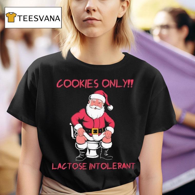 Santa Claus Poops Cookies Only Lactose Intoleran T Shirt