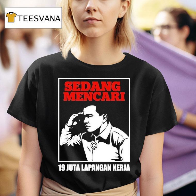 Sedang Mencari Juta Lapangan Kerja T Shirt
