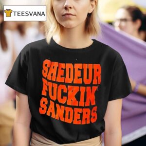 Shedeur Fuckin Sanders T Shirt