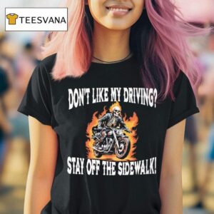 Skeleton Don T Like My Driving Stay Off The Sidewalk T Shirt