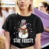 Snowman Stay Frosty Christmas T Shirt