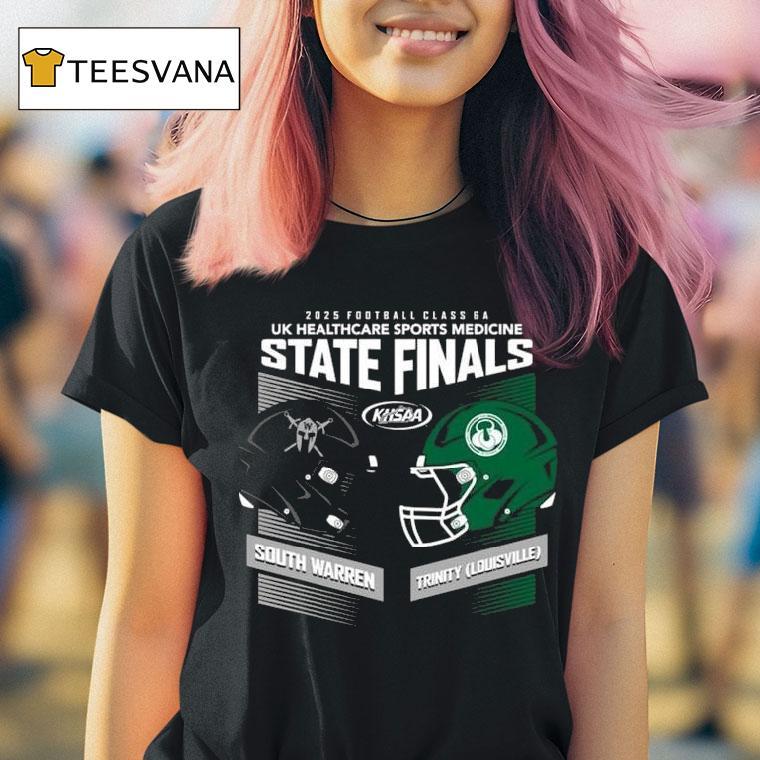 South Warren Vs Trinity Louisville Football Class A Uk Healthcare Sports Medicine State Finals Khsaa T Shirt